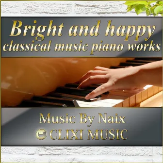 Bright and happy classical music piano works by NAIX