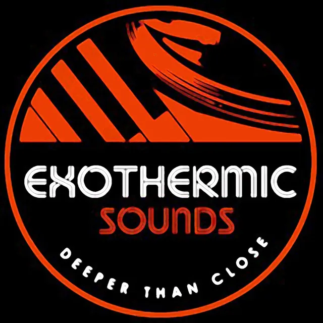 Exothermic Sounds (Deeper Than Close)