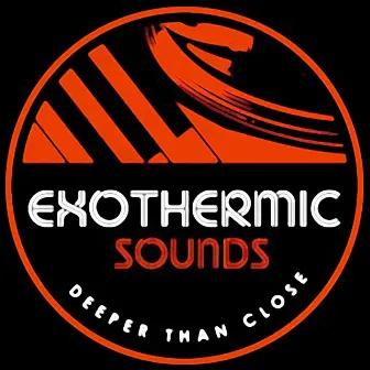 Exothermic Sounds (Deeper Than Close) by Jonga