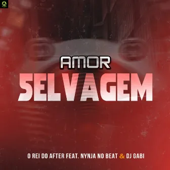 Amor Selvagem by O Rei Do After