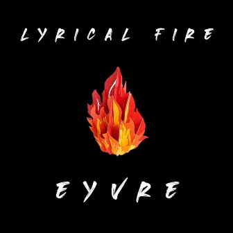 Lyrical Fire by Eyvre