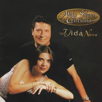 Uma Vida Nova by Nelo Silva & Cristiana