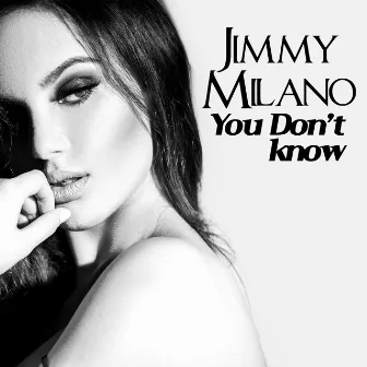 You Don't Know by Jimmy Milano