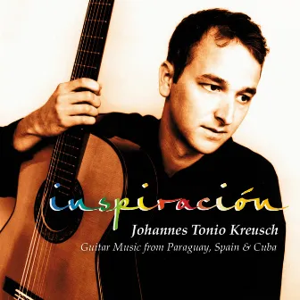 Inspiración (Remastered) [Guitar Music from Paraguay, Spain and Cuba] by Johannes Tonio Kreusch