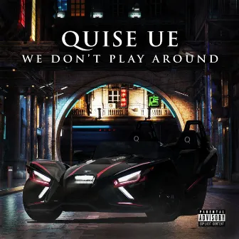 WE DON'T PLAY AROUND by Quise UE