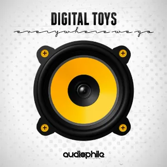 Everywhere We Go by Digital Toys