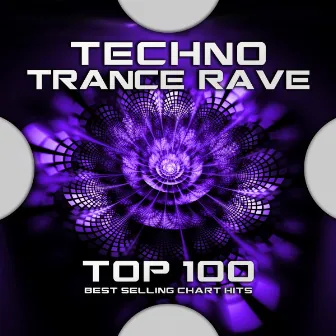 Techno Trance Rave Top 100 Best Selling Chart Hits by Techno Hits