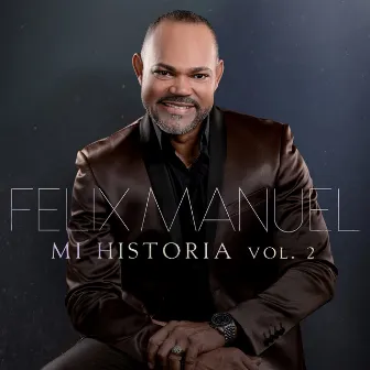 Mi Historia, Vol. 2 by Felix Manuel