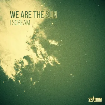 I Scream / Miracles Ahead by We Are The Sun