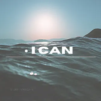 I Can by Jay-Vaughn