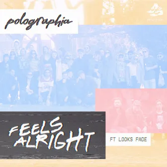 Feels Alright (feat. Looks Fade) by Polographia