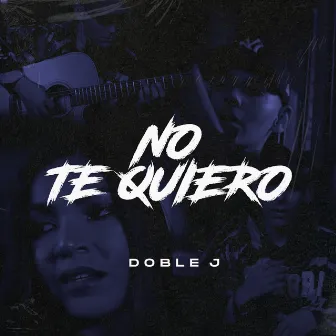 No Te Quiero by Doble J