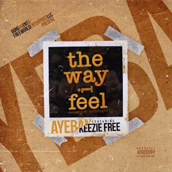 The Way I Feel (feat. Keezie Free) by Aye Ban