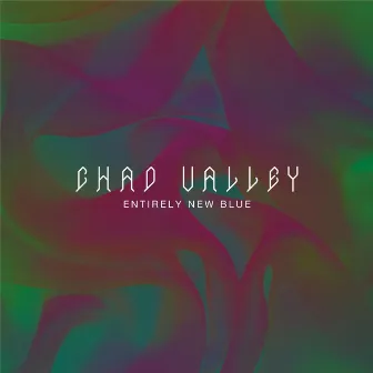 Entirely New Blue by Chad Valley