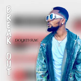 Break Out by Doyen Rae