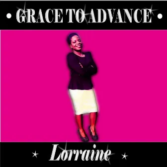 Grace to Advance by Lorraine