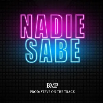 Nadie Sabe by Bmp