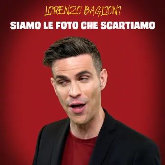 Siamo le foto che scartiamo by Lorenzo Baglioni