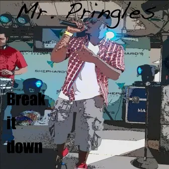 Break it Down by Mr. Pringles