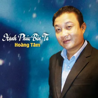 Hạnh Phúc Bên Ta by Hoàng Tâm