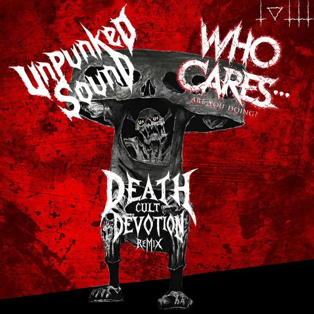 Who Cares... Are You Doing? (Death Cult Devotion Remix)