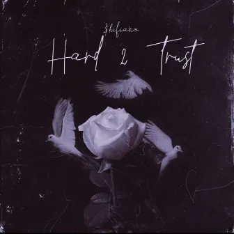 Hard 2 Trust by $hifiano