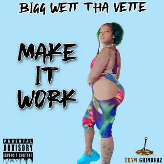 MAKE IT WOR by Bigg Wett Tha Vette