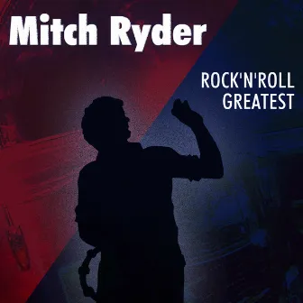 Rock'n'Roll Greatest by Mitch Ryder