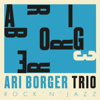 Ari Borger Trio: Rock'n'jazz by Ari Borger