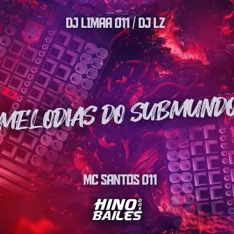 Melodias do Submundo by MC SANTOS 011