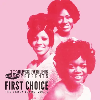 Philly Groove Records Presents: The Early Years, Vol. 3 by First Choice