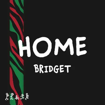 HOME by BRIDGET