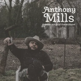 drankin songs of the midwest by Anthony Mills