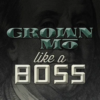 Like a Boss - Single by Grown Mo