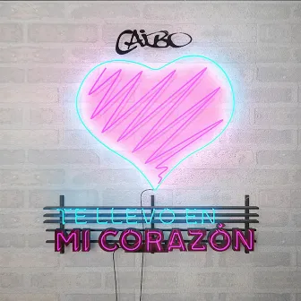 Te Llevo en Mi Corazón by Caibo