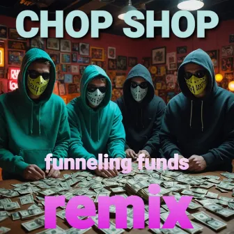 Funneling Funds (Remix) by Chop Shop