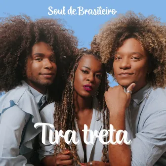 Tira Treta by Soul de Brasileiro