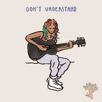 Don't Understand by Justine Grove