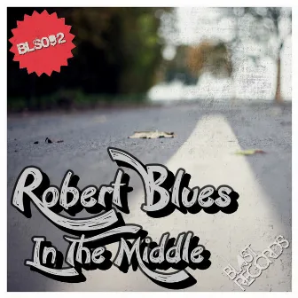 In The Middle by Robert Blues