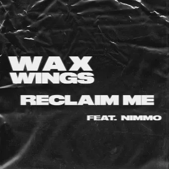 Reclaim Me (feat. Nimmo) by Wax Wings