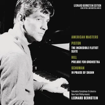 American Masters: Piston: The Incredible Flutist - Hill: Prelude for Orchestra - Schuman: In Praise of Shahn by Walter Piston