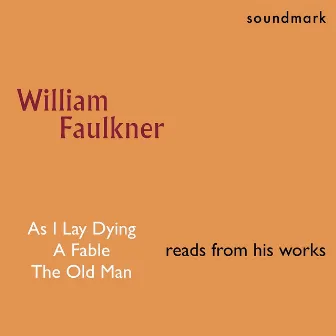 William Faulkner Reads From His Works: The Complete 1954 Caedmon Recordings by William Faulkner