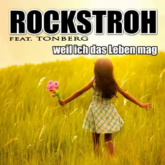 Weil ich das Leben mag by Rockstroh