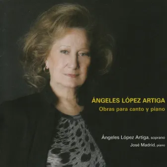 Ángeles López Artiga: Obras para Canto y Piano by José Madrid