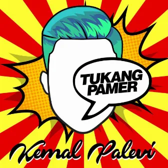 Tukang Pamer by Kemal Palevi