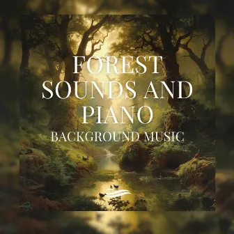 Forest Sounds and Piano Background Music by Re-Relaxation