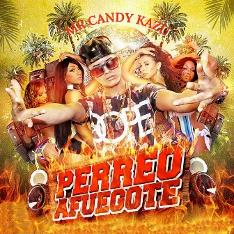 Perreo Afuegote by Mr Candy Kazu