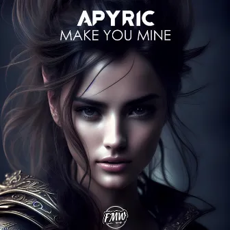 Make You Mine by APyric