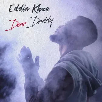 Dear Daddy by Eddie Khae