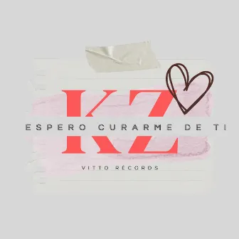 Espero Curarme De Tí by Kzcham